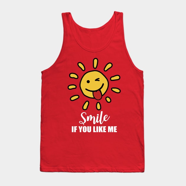 Smile if you like me Tank Top by KewaleeTee